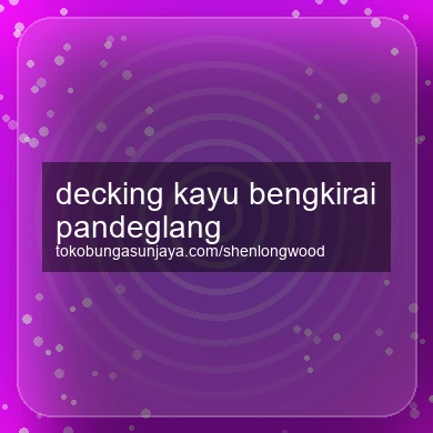 Decking Kayu Bengkirai Pandeglang