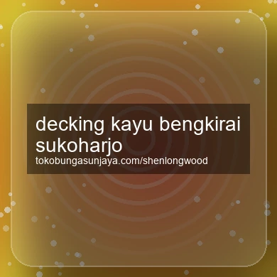 Decking Kayu Bengkirai Sukoharjo