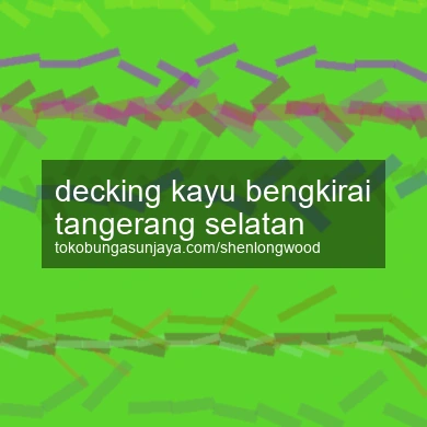 Decking Kayu Bengkirai Tangerang Selatan