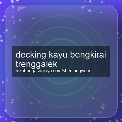 Decking Kayu Bengkirai Trenggalek