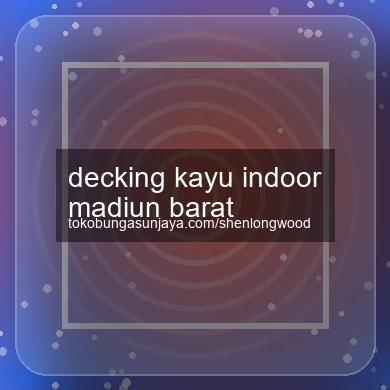 Decking Kayu Indoor Madiun Barat