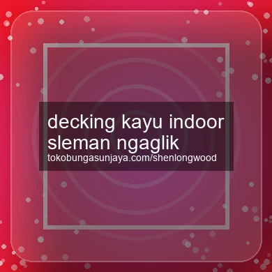 Decking Kayu Indoor Ngaglik
