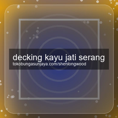 Decking Kayu Jati Serang