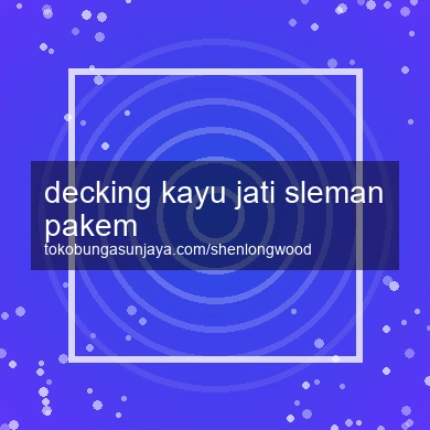 Decking Kayu Jati Pakem