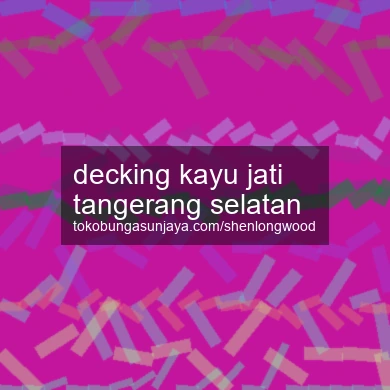 Decking Kayu Jati Tangerang Selatan