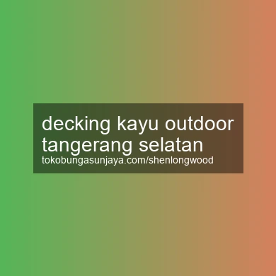 Decking Kayu Outdoor Tangerang Selatan