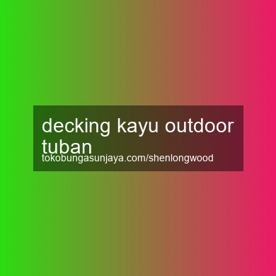 Decking Kayu Outdoor Tuban