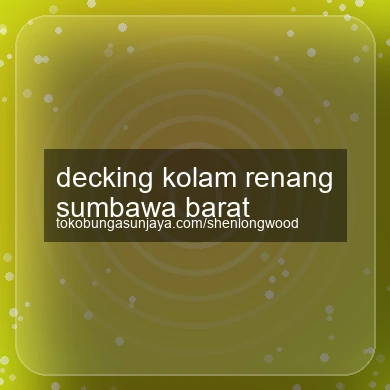 Decking Kolam Renang Sumbawa Barat