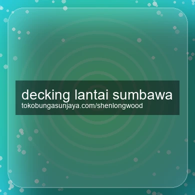 Decking Lantai Sumbawa