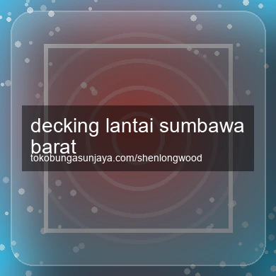 Decking Lantai Sumbawa Barat