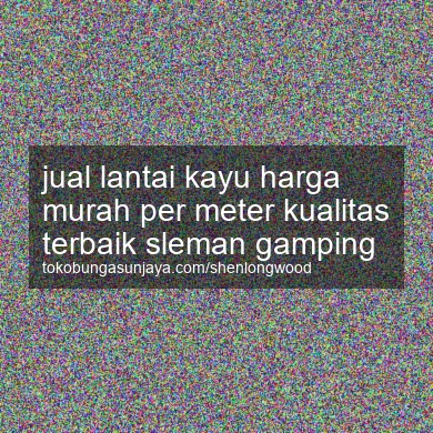 Jual Lantai Kayu Harga Murah Per Meter Kualitas Terbaik Gamping