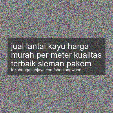 Jual Lantai Kayu Harga Murah Per Meter Kualitas Terbaik Pakem