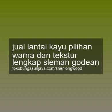 Jual Lantai Kayu Pilihan Warna Dan Tekstur Lengkap Godean