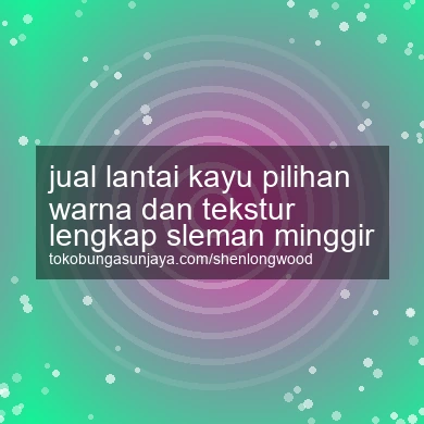 Jual Lantai Kayu Pilihan Warna Dan Tekstur Lengkap Minggir