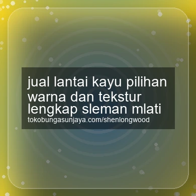 Jual Lantai Kayu Pilihan Warna Dan Tekstur Lengkap Mlati