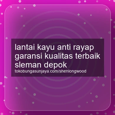 Lantai Kayu Anti Rayap Garansi Kualitas Terbaik Depok