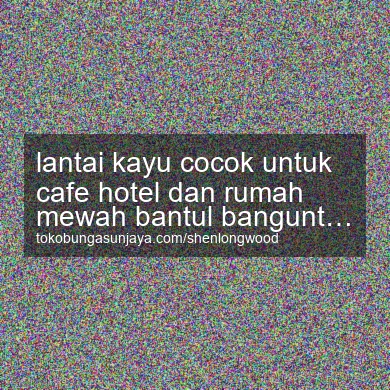 Lantai Kayu Cocok Untuk Cafe Hotel Dan Rumah Mewah Banguntapan