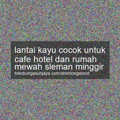Lantai Kayu Cocok Untuk Cafe Hotel Dan Rumah Mewah Minggir