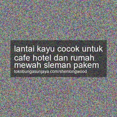 Lantai Kayu Cocok Untuk Cafe Hotel Dan Rumah Mewah Pakem