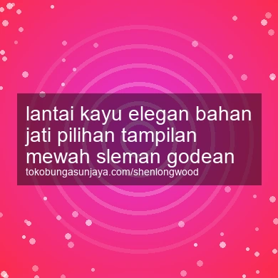 Lantai Kayu Elegan Bahan Jati Pilihan Tampilan Mewah Godean