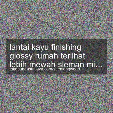 Lantai Kayu Finishing Glossy Rumah Terlihat Lebih Mewah Minggir