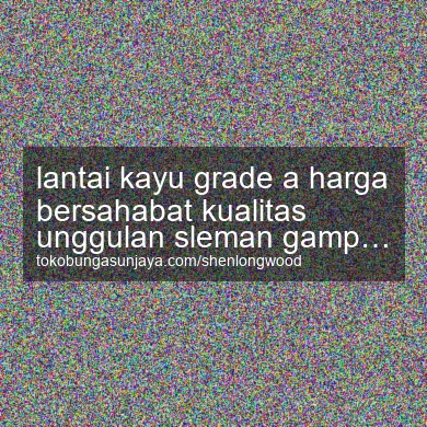 Lantai Kayu Grade A Harga Bersahabat Kualitas Unggulan Gamping