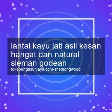 Lantai Kayu Jati Asli Kesan Hangat Dan Natural Godean