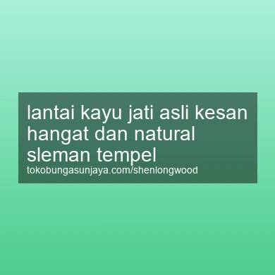 Lantai Kayu Jati Asli Kesan Hangat Dan Natural Tempel