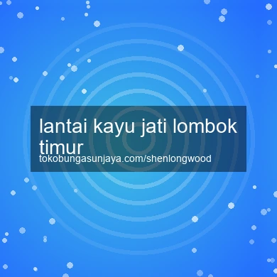 Lantai Kayu Jati Lombok Timur
