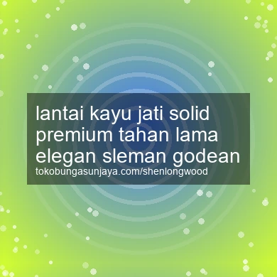 Lantai Kayu Jati Solid Premium Tahan Lama Elegan Godean
