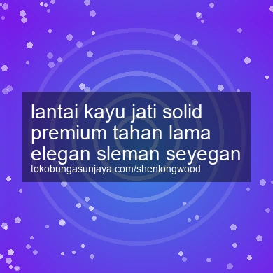 Lantai Kayu Jati Solid Premium Tahan Lama Elegan Seyegan