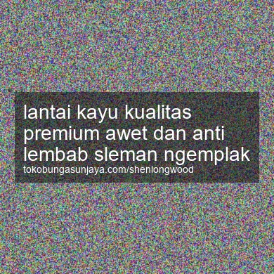 Lantai Kayu Kualitas Premium Awet Dan Anti Lembab Ngemplak