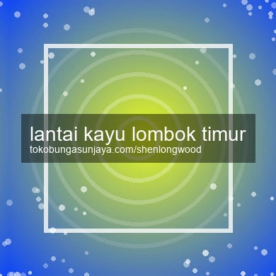 Lantai Kayu Lombok Timur