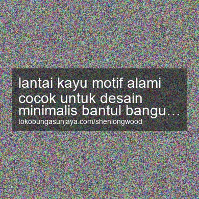 Lantai Kayu Motif Alami Cocok Untuk Desain Minimalis Banguntapan