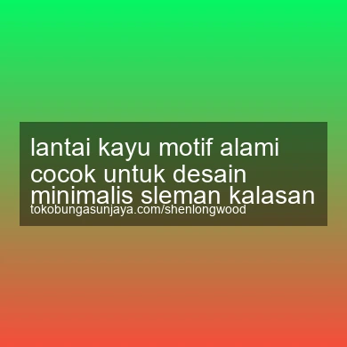 Lantai Kayu Motif Alami Cocok Untuk Desain Minimalis Kalasan