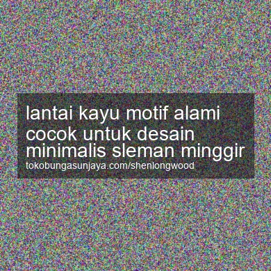 Lantai Kayu Motif Alami Cocok Untuk Desain Minimalis Minggir