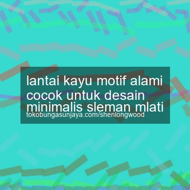 Lantai Kayu Motif Alami Cocok Untuk Desain Minimalis Mlati