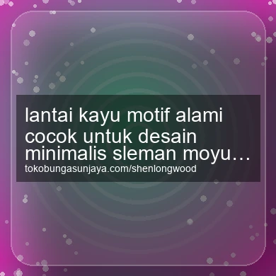 Lantai Kayu Motif Alami Cocok Untuk Desain Minimalis Moyudan