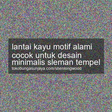 Lantai Kayu Motif Alami Cocok Untuk Desain Minimalis Tempel