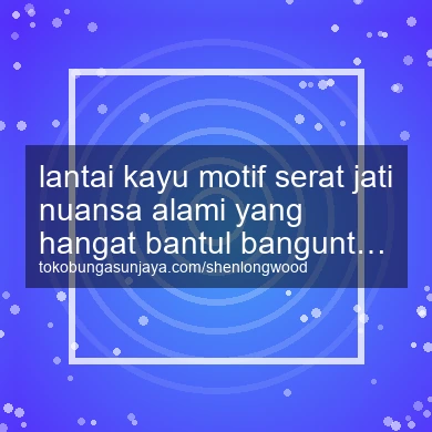 Lantai Kayu Motif Serat Jati Nuansa Alami Yang Hangat Banguntapan