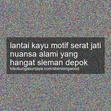 Lantai Kayu Motif Serat Jati Nuansa Alami Yang Hangat Depok