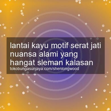 Lantai Kayu Motif Serat Jati Nuansa Alami Yang Hangat Kalasan