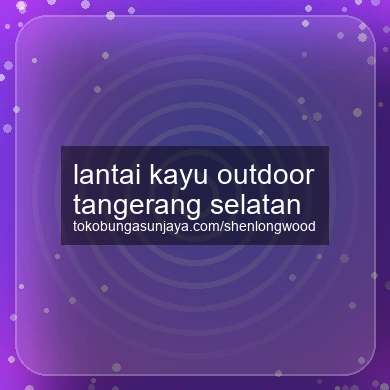 Lantai Kayu Outdoor Tangerang Selatan