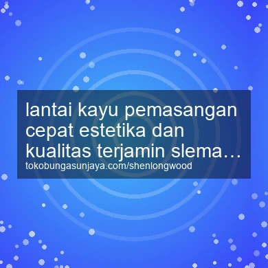 Lantai Kayu Pemasangan Cepat Estetika Dan Kualitas Terjamin Depok