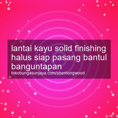 Lantai Kayu Solid Finishing Halus Siap Pasang Banguntapan