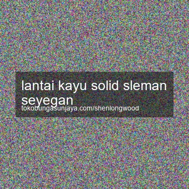 Lantai Kayu Solid Seyegan
