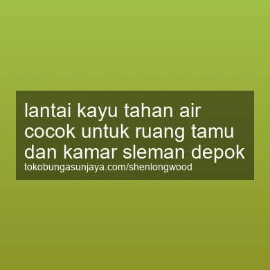 Lantai Kayu Tahan Air Cocok Untuk Ruang Tamu Dan Kamar Depok