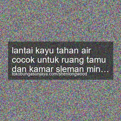 Lantai Kayu Tahan Air Cocok Untuk Ruang Tamu Dan Kamar Minggir