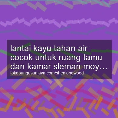 Lantai Kayu Tahan Air Cocok Untuk Ruang Tamu Dan Kamar Moyudan