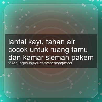 Lantai Kayu Tahan Air Cocok Untuk Ruang Tamu Dan Kamar Pakem